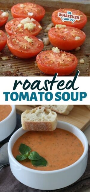 Oven-Roasted Creamy Tomato Soup - Or Whatever You Do