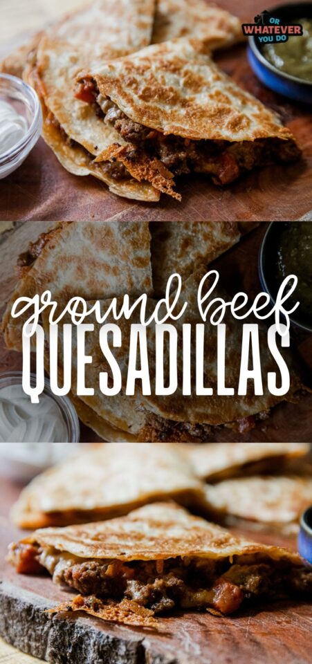 Ground Beef Quesadillas - Or Whatever You Do