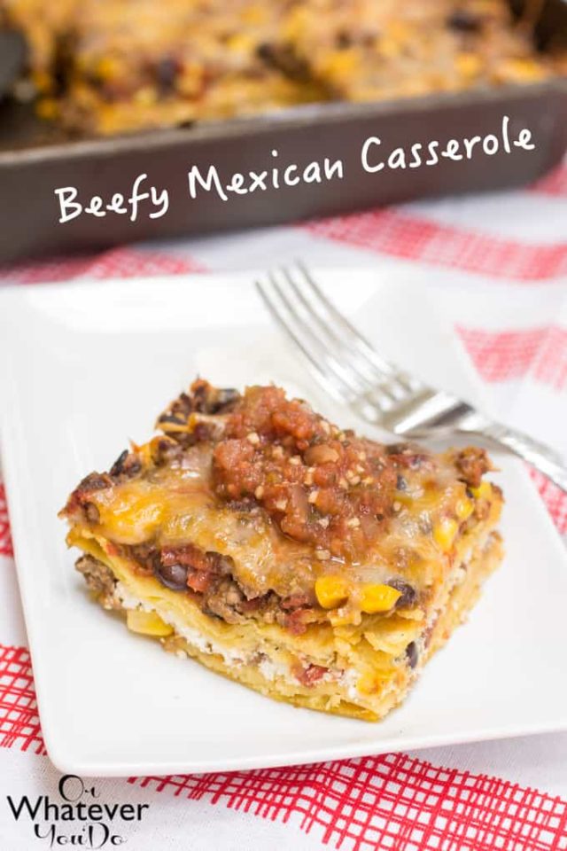 Beefy Mexican Casserole - Or Whatever You Do