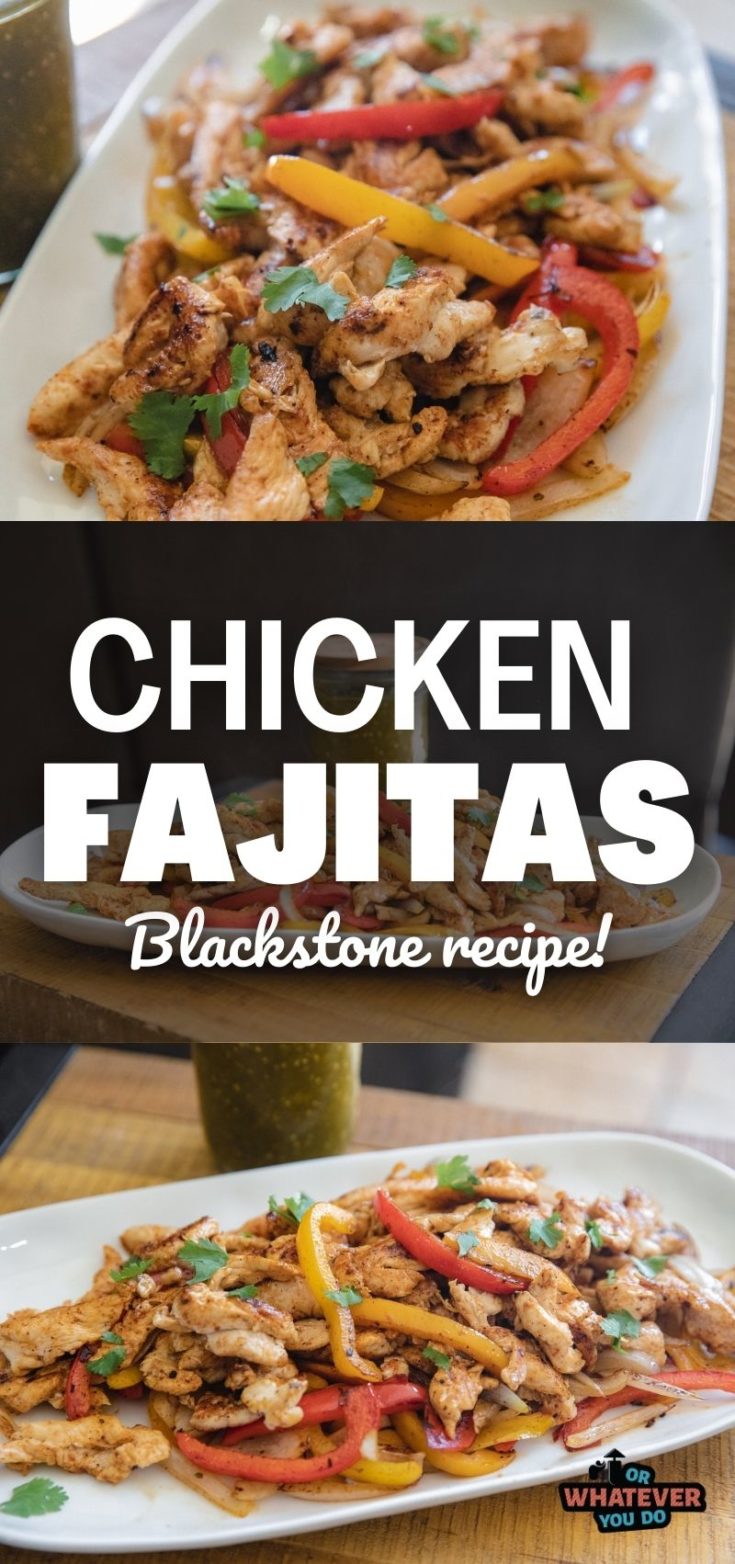 Blackstone Chicken Fajitas - Or Whatever You Do