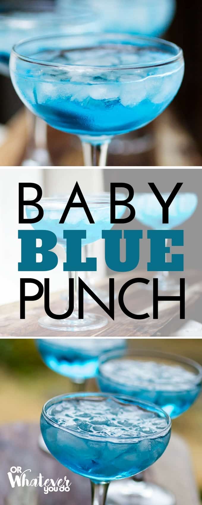 Baby Blue Punch | Or Whatever You Do