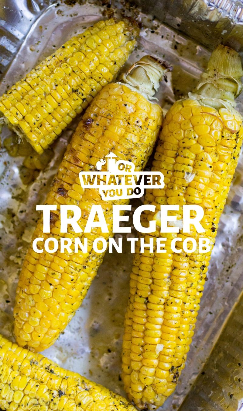 Traeger Corn on the Cob Easy Traeger Side Dish Recipe