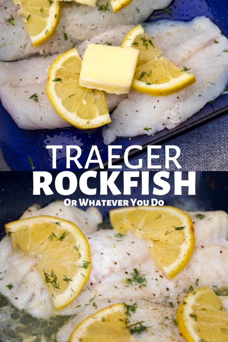 Traeger Grilled Rockfish Recipe Or Whatever You Do