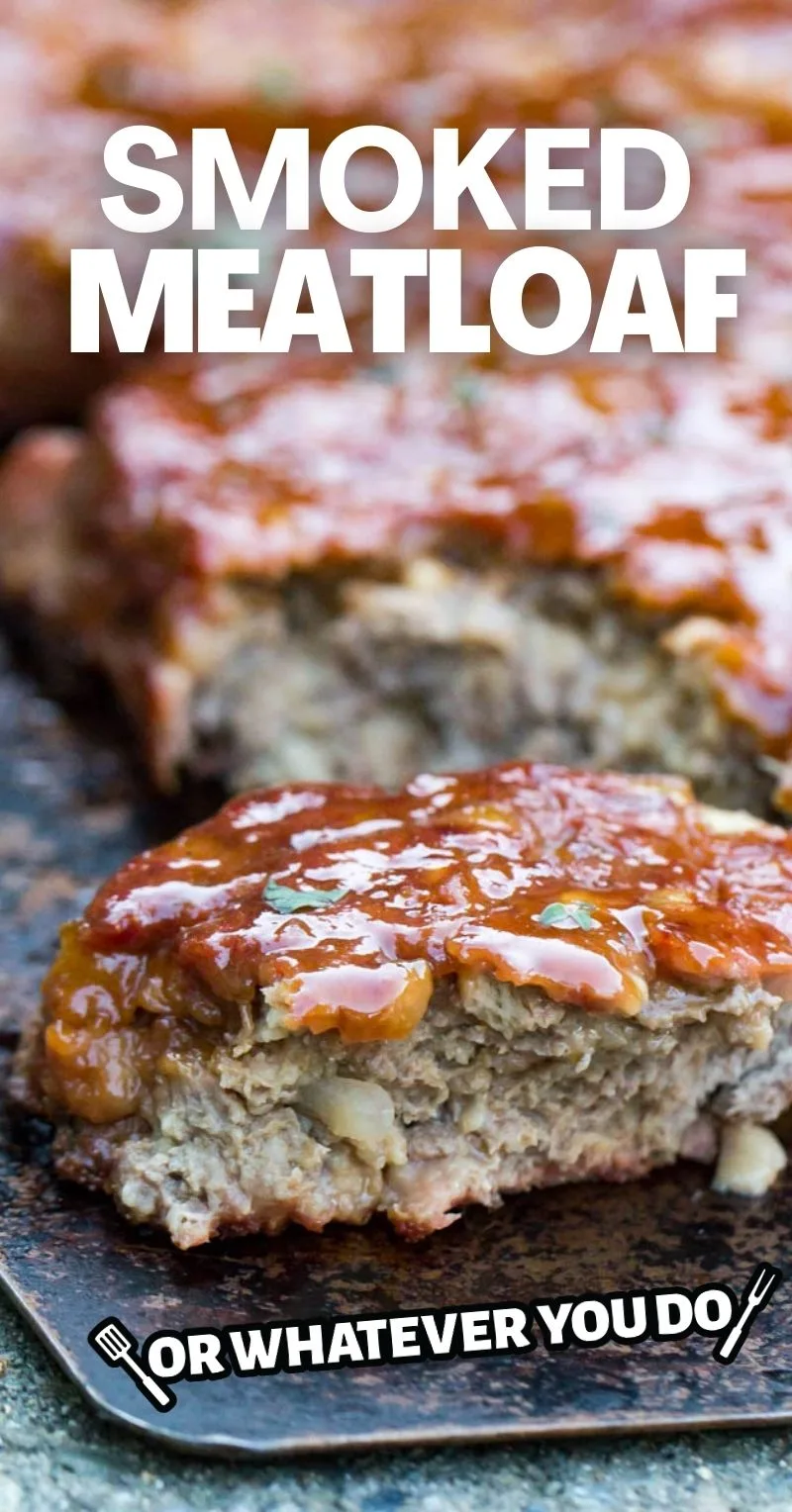 https://www.orwhateveryoudo.com/wp-content/uploads/2019/06/Smoked-Meatloaf-1.jpg.webp