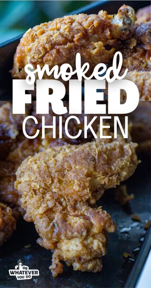 Smoked Buttermilk Fried Chicken - Or Whatever You Do