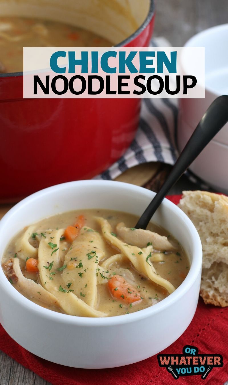 Homemade Chicken Noodle Soup Recipe - Or Whatever You Do