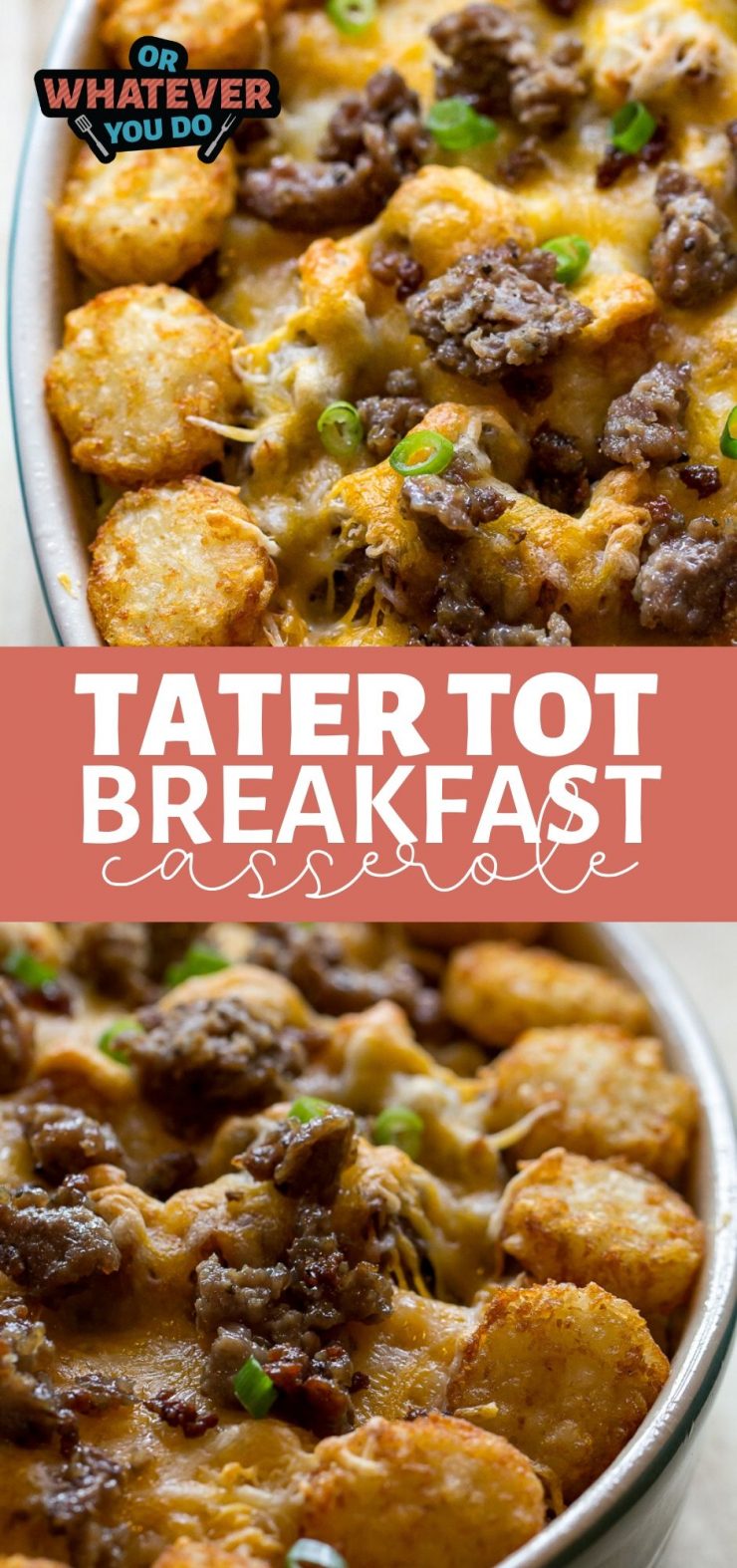 Tater Tot Breakfast Casserole | Or Whatever You Do