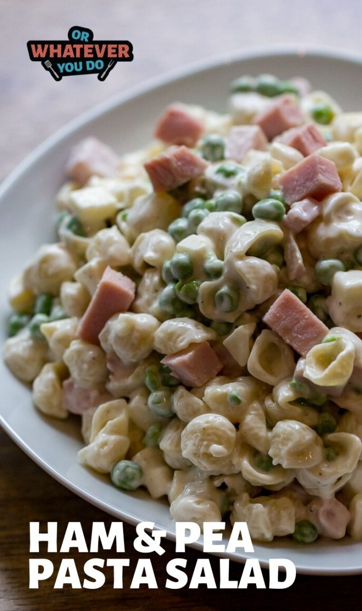 Ham And Pea Pasta Salad - Or Whatever You Do