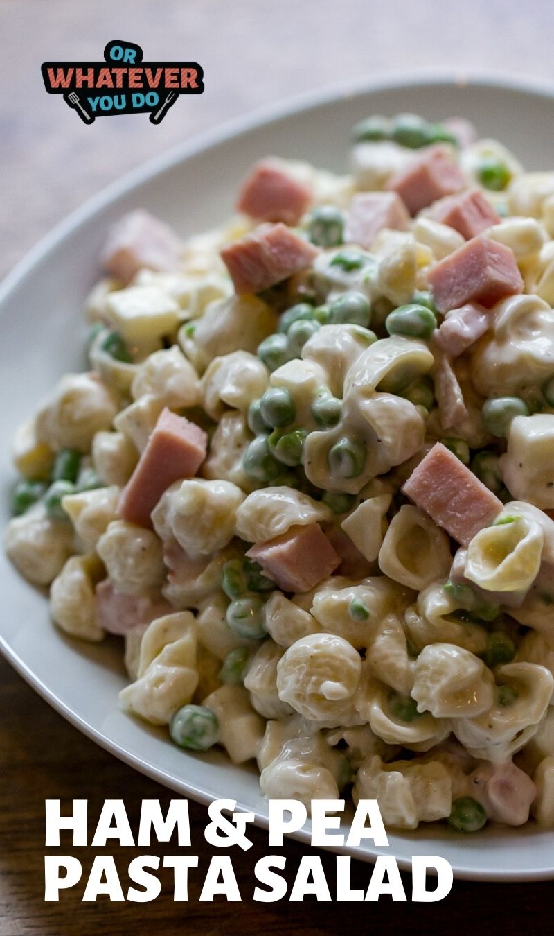 Ham and Pea Pasta Salad - Or Whatever You Do