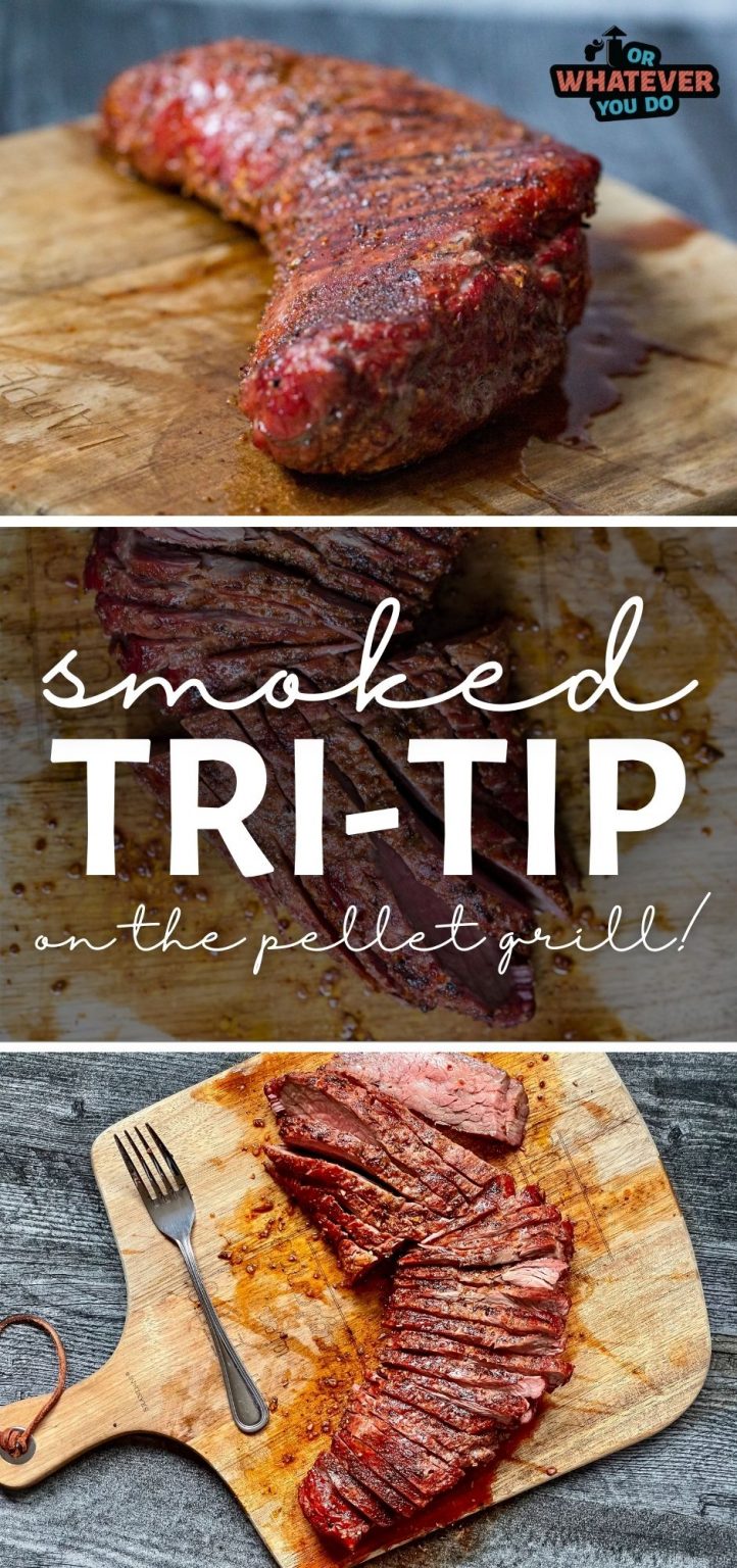 Smoked Tri-Tip Recipe | Or Whatever You Do