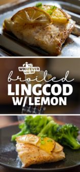 Broiled Lingcod with Lemon - Or Whatever You Do