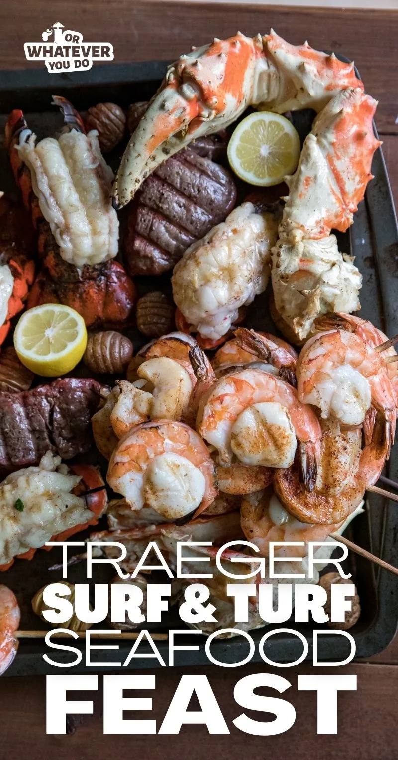 Traeger Surf And Turf Seafood Feast - Or Whatever You Do