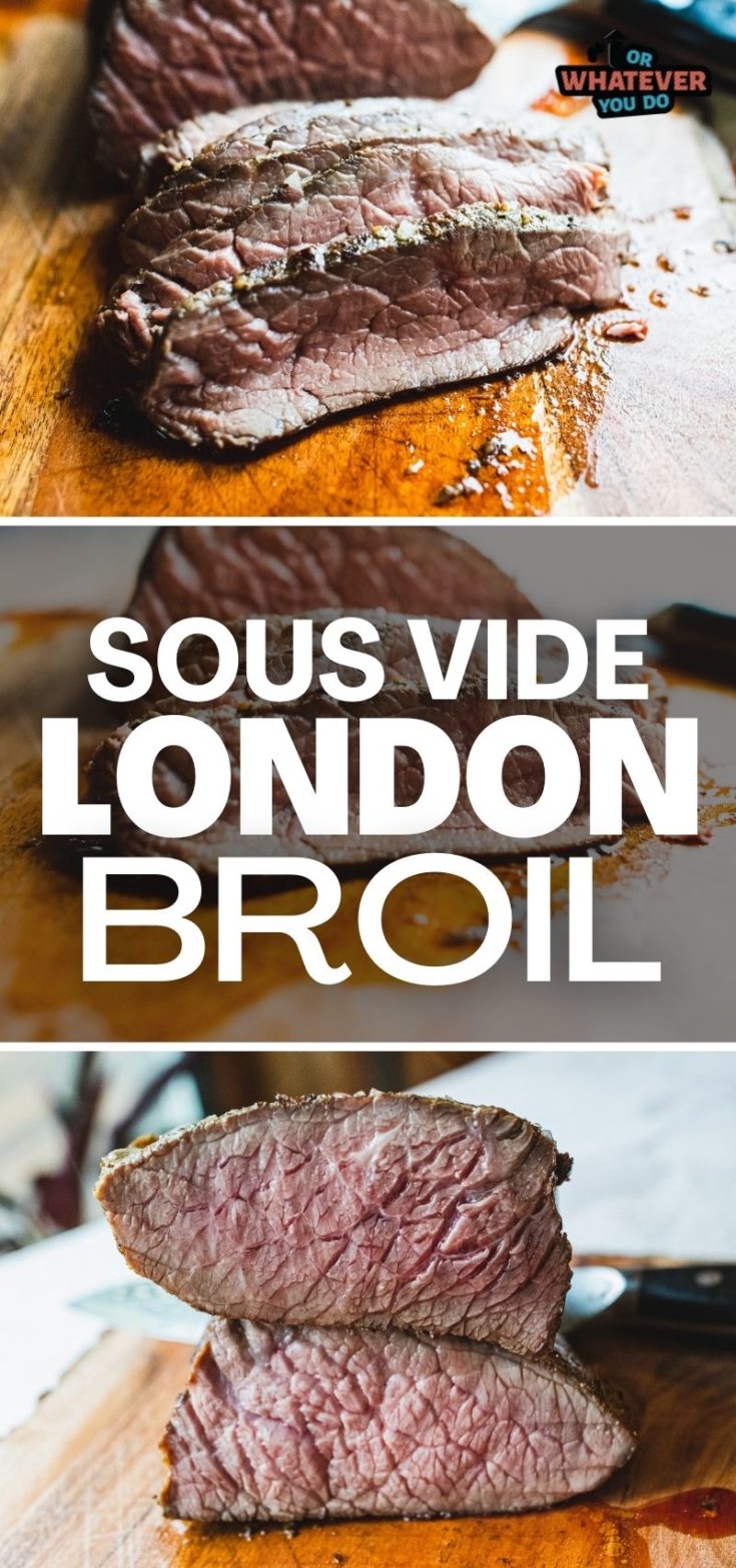 Sous Vide London Broil - Or Whatever You Do