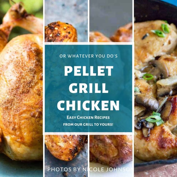 Pellet Grill Chicken Recipes - Or Whatever You Do