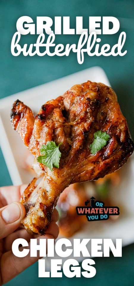 Grilled Butterflied Chicken Legs With Spicy Chili Garlic Glaze - Or ...