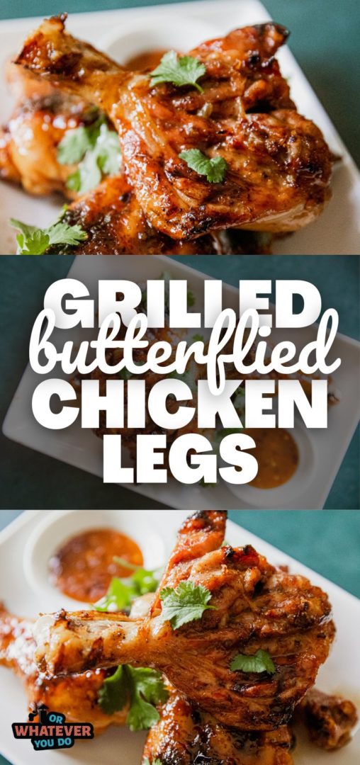 Grilled Butterflied Chicken Legs With Spicy Chili Garlic Glaze - Or ...