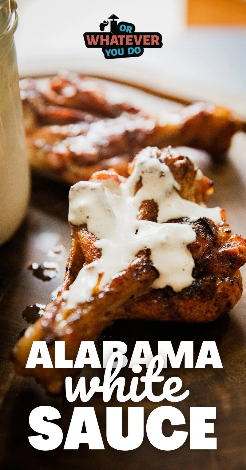 Alabama White Sauce - Or Whatever You Do