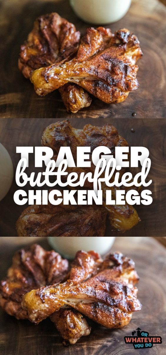 Traeger Butterflied Chicken Legs - Or Whatever You Do