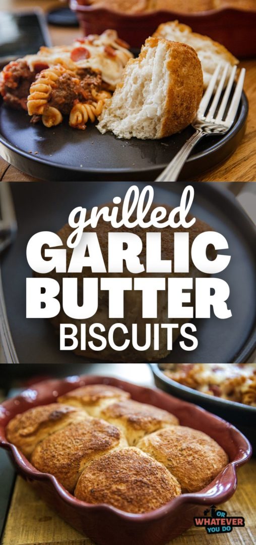 Grilled Garlic Butter Biscuits Or Whatever You Do 5140