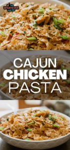 Cajun Chicken Pasta - Or Whatever You Do