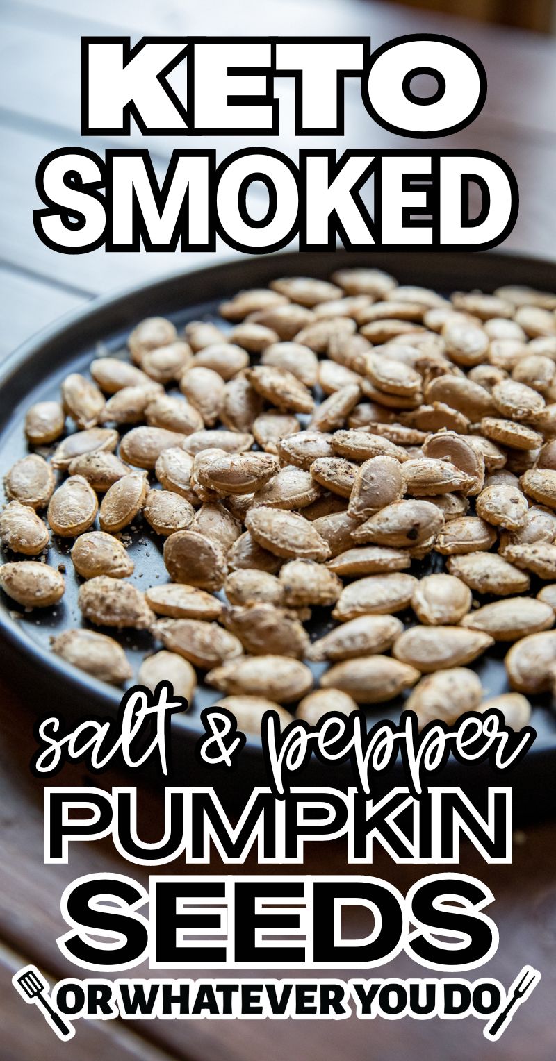 Traeger Roasted Pumpkin Seeds Or Whatever You Do   Keto Smoked Salt And Pepper Pumpkin Seeds 