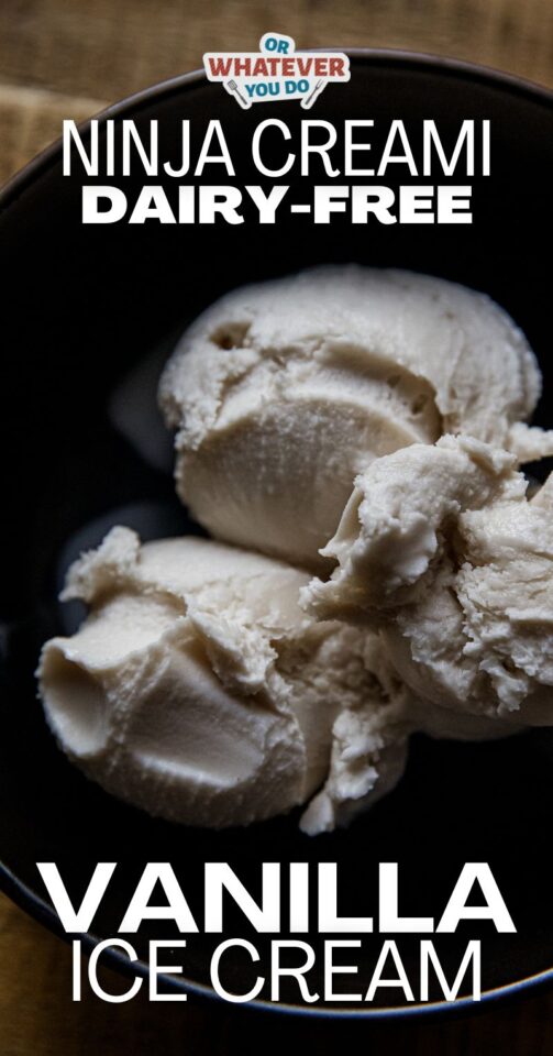 Ninja Creami Dairy-Free Vanilla Ice Cream - Or Whatever You Do