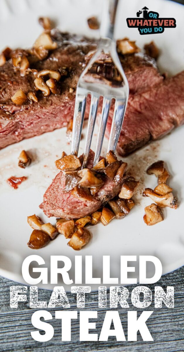 Grilled Flat Iron Steak - Or Whatever You Do