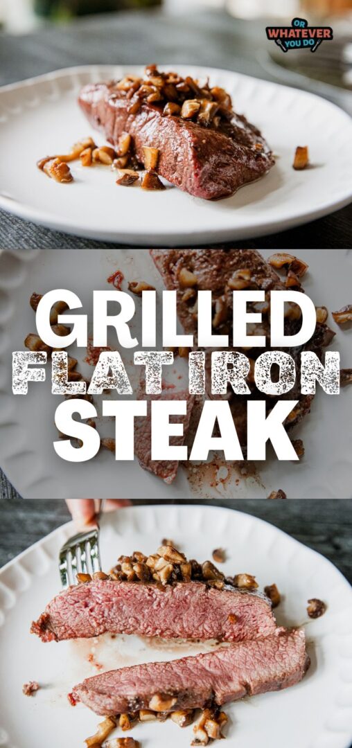 Grilled Flat Iron Steak - Or Whatever You Do